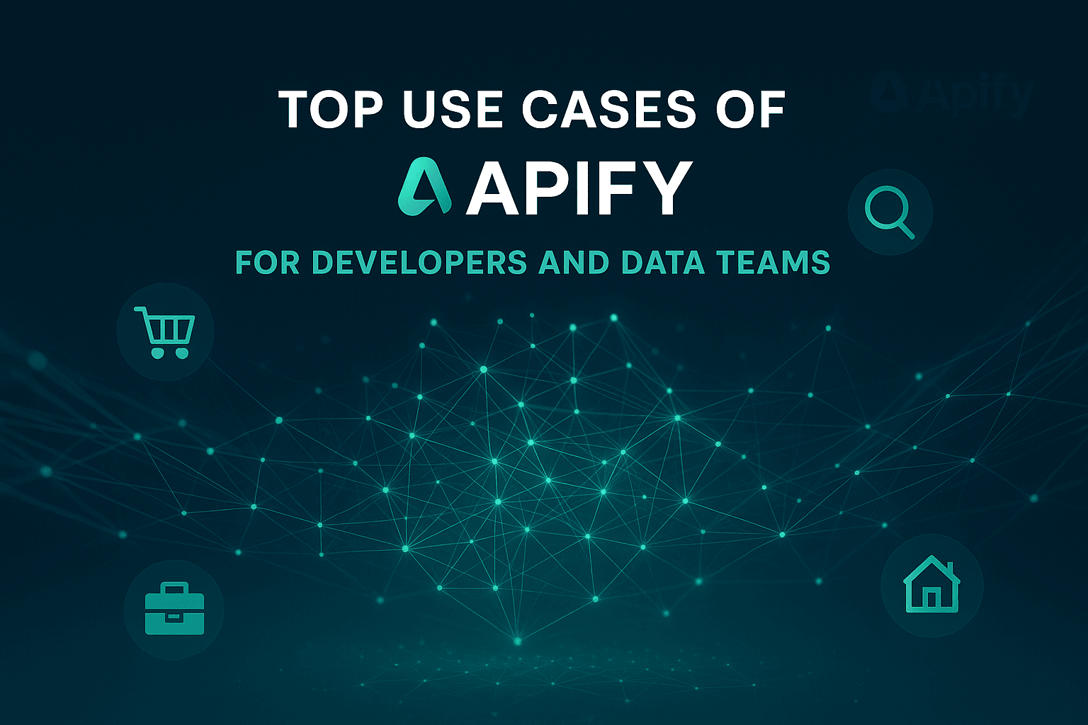 Top Use Cases of Apify for Developers and Data Teams